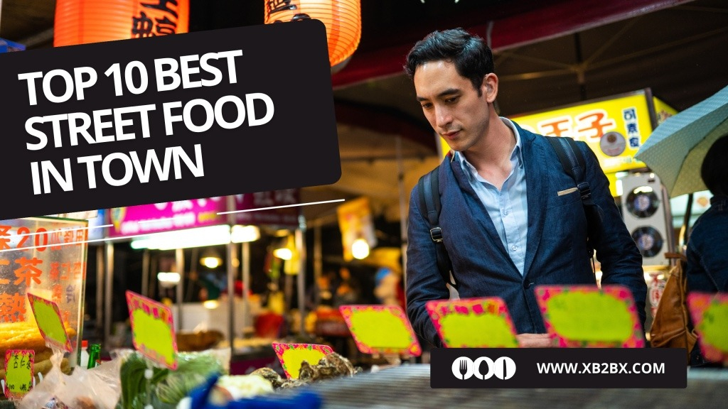 Top 10 Best Street Food in Town